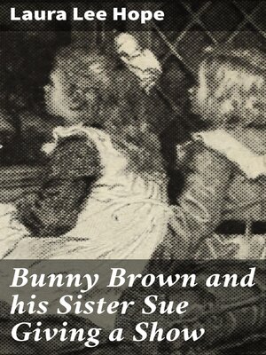 cover image of Bunny Brown and his Sister Sue Giving a Show